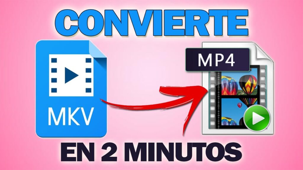 Convertir videos mkv en mp4