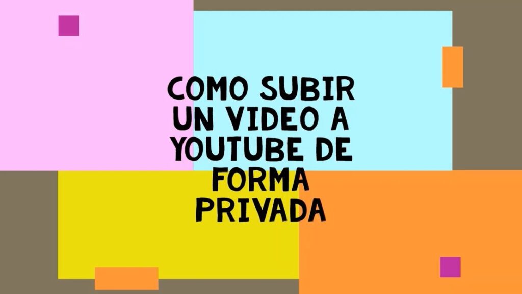 Subir video a youtube privado
