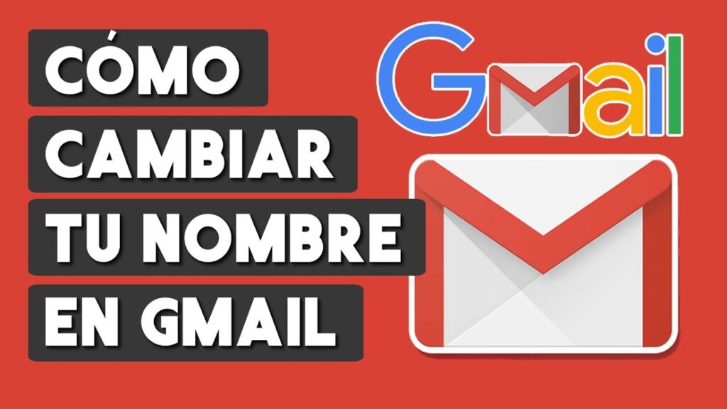Se puede cambiar el nombre de gmail